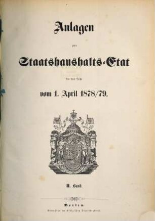 Staatshaushaltsplan : für d. Rechnungsjahr .... 1878/79,[2] = Anl.-Bd. 2