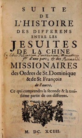La Morale Pratique Des Jesuites, 7. Suite De L'Histoire Des Differens Entre Les Jesuites De La Chine d'une part; & des Missionaires des Ordres de St. Dominique & de St. François de l'autre : Ce qui comprendra la seconde & la troisiéme partie de ces differens