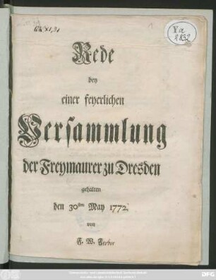 Rede bey einer feyerlichen Versammlung der Freymaurer zu Dresden gehalten den 30sten May 1772.