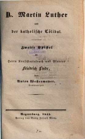 Dr. Martin Luther und der katholische Cölibat : zweite Epistel an Herrn Konsistorialrath und Pfarrer Friedrich Linde