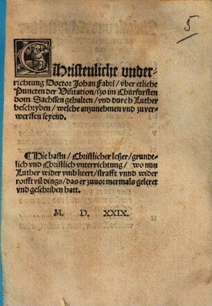 Christenliche vnderrichtung Doctor Johan Fabri vber etliche Puncten der Visitation ßo im Churfurstendom Sachssen gehalten vnd durch Luther beschryben welche anzunehmen vnd zuverwerffen seyend ...