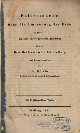 Fallversuche über die Umdrehung der Erde angestellt auf hohe Oberbergamtliche Anordnung in dem Drei-Brüderschachte bei Freiberg