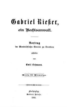 Gabriel Riesser, ein Rechtsanwalt : Vortrag im Mendelssohn-Verein zu Dresden / geh. von Emil Lehmann