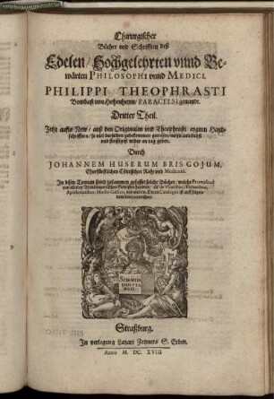 Chirurgischer Bücher und Schrifften deß Edelen ... Philippi Theophrasti ... Paracelsi genandt/ Dritter Theil