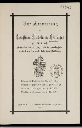 Zur Erinnerung an Christiane Wilhelmine Dehlinger geb. Rettich, Witwe des ... Dr. med. Joh. Jak. Dehlinger : Geboren in Balingen den 20. Juli 1816, getraut in Schorndorf den 1. Februar 1848, gestorben in Stuttgart den 4. Mai 1896, beerdigt in Stuttgart den 6. Mai 1896