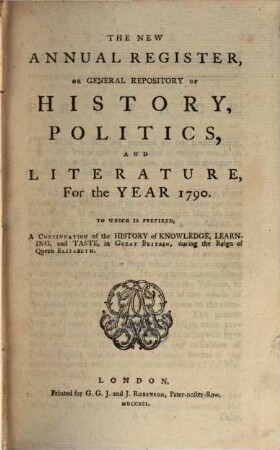 The new annual register, or general repository of history, politics, arts, sciences and literature : for the year .... 1790 (1791)