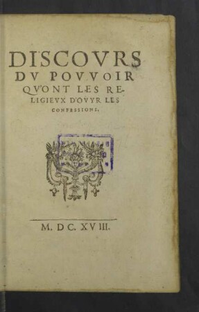 Discovrs Dv Povvoir Qv'Ont Les Religievx D'Ovyre Les Confessions