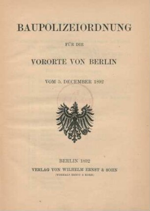 [Hauptbd.]: Baupolizeiordnung für die Vororte von Berlin vom 5. December 1892