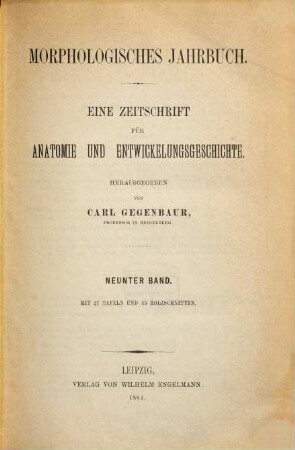 Morphologisches Jahrbuch : eine Zeitschrift für Anatomie und Entwicklungsgeschichte, 9. 1884