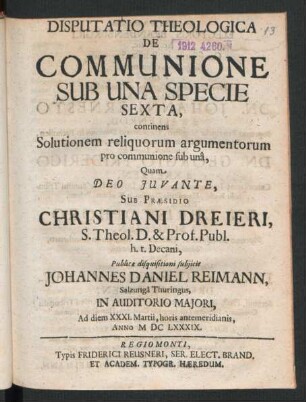 Disputatio Theologica De Communione Sub Una Specie Sexta : continens Solutionem reliquorum argumentorum pro communione sub una