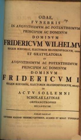 Odae funebris in Augustiss. Princ. Friedericum Wilhelmum, Regem Borussiae et gratulatoria in August. Princ. Fridericum II. Regem Borussiae, in actu solemni Scholae latinae orphanotrophaei decant.