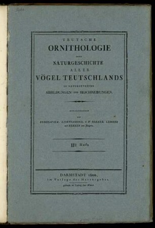 Teutsche Ornithologie oder Naturgeschichte aller Vögel Teutschlands in Naturgetreuen Abbildungen und Beschreibungen. [Titelblätter der Hefte II. bis XII. zusammengefasst]
