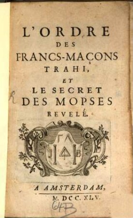 L'ORDRE DES FRANCS-MAÇONS TRAHI, ET LE SECRET DES MOPSES REVELÉ