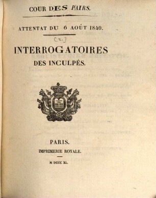 Attentat du 6 Août 1840, 2. Interrogatoires des Inculpés