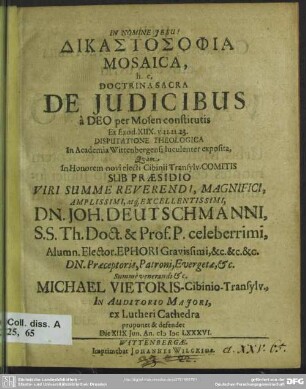 Dikastosophia mosaica, h. e. doctrina sacra de judicibus à Deo per Mosen constitutis ex Exod. XIIX. v. 21. 22. 23. disputatione theologica