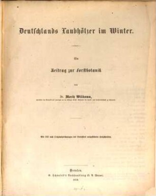 Deutschlands Laubhölzer im Winter : Ein Beitr. zur Forstbotanik. Mit 103 nach Originalzeichn. d. Verfassers ausgeführten Holzschnitten