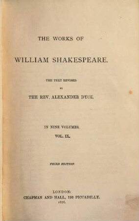 The works of William Shakespeare : The text revised by the Rev. Alexander Dyce. In nine volumes. 9