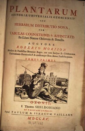Plantarum Historiae Universalis Oxoniensis Seu Herbarum Distributio Nova : Per Tabulas Cognationis & Affinitatis Ex Libro Naturae Observata & Detecta. 1