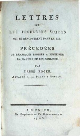 Lettres sur les différens sujets, qui se rencontrent dans la vie : précédées de remarques propres a enseigner la maniere de les composer