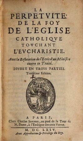 La perpétuité de la foy de l'Eglise catholique touchant l'Eucharistie