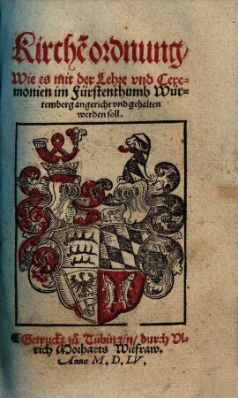 Kirchen-Ordnung, Wie es mit der Lehre vnd Ceremonien im Fürstenthumb Würtemberg angericht vnd gehalten werden soll