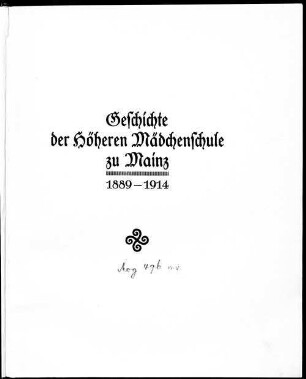 Geschichte der Mainzer Höheren Mädchenschule während der ersten 25 Jahre ihres Bestehens : 1889 - 1914