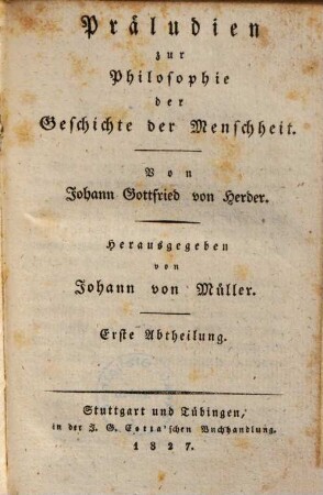 Johann Gottfried von Herders sämmtliche Werke : zur Philosophie und Geschichte, 2. Präludien zur Philosophie der Geschichte der Menschheit