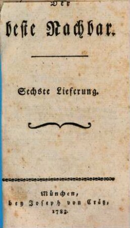 Der beste Nachbar. 6. 1783