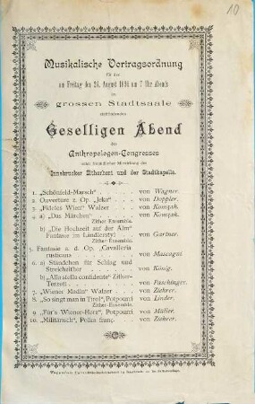 Musikalische Vortragsordnung für den am Freitag den 24. August 1894 um 7 Uhr Abends im grossen Stadtsaale stattfindenden Geselligen Abend des Anthropologen-Congresses : unter freundlicher Mitwirkung des Innsbrucker Zitherhort und der Stadtkapelle