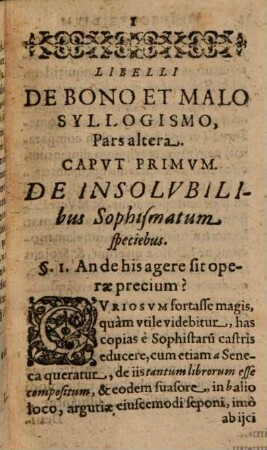 Libelli De Bono Et Malo Syllogismo, Pars altera. In qua primum inter varios Sophismatum ludos, de insolubilibus, tum etiam de Bonis & Malis Conversionibus disputatur