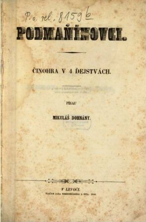 Podmaňínovci : Mikuláš Dohnány [d. i. Mikuláš Dohnányi] Činohra v 4 dejstvách