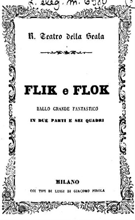 Flik e Flok : gran ballo fantastico in due parti e sei quadri ; da rappresentarsi nel Regio Teatro della Scala nel carnevale 1864 - 65