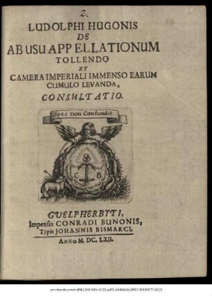 Ludolphi Hugonis De Abusu Appellationum Tollendo Et Camera Imperiali Immenso Earum Cumulo Levanda, Consultatio