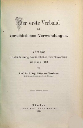 Der erste Verband bei verschiedenen Verwundungen : Vortrag in der Sitzung des ärztlichen Bezirksvereins am 7. Juni 1882