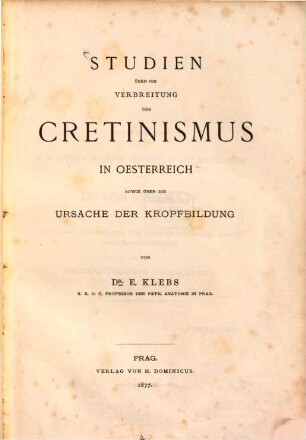 Studien über die Verbreitung des Cretinismus in Oesterreich : sowie über die Ursache der Kropfbildung