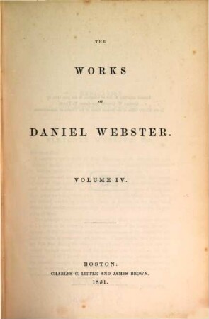 The works of Daniel Webster. 4