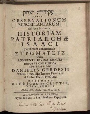 'Aqi-dat Jis.h.a-q Sive Observationum Miscellanearum Ad loca Scripturæ Historiam Patriarchæ Isaaci Potissimum concernentia Stromateis : Ad diem XII. Aprilis 1734.