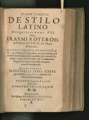 Joach. Vagetii De Stilo Latino Disquisitiones VII. : Cum Erasmi Roterod. Apologetico ad Mart. Dorpium ...