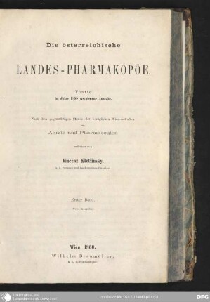 1: Die österreichische Landes-Pharmakopöe : nach dem gegenwärtigen Stande der bezüglichen Wissenschaften für Aerzte und Pharmaceuten erläutert