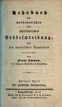 Lehrbuch der mathematischen und physikalischen Erdbeschreibung : für die bayerischen Gymnasien, 2. Die physikalische Erdbeschreibung