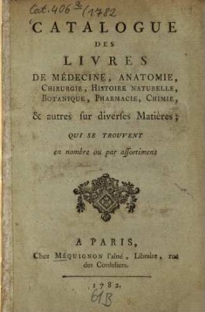 Catalogue des livres .... 1782. Catalogue des livres de médecine, anatomie. - 1782. - 26 S.