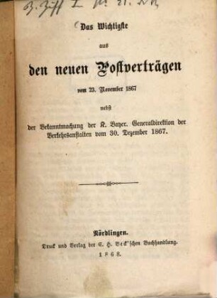 Das Wichtigste aus den neuen Postverträgen vom 23. Nov. 1867 nebst der Bekanntmachung der K. Bayer. Generaldirektion der Verkehrs-Anstalten vom 30. Dez. 1867