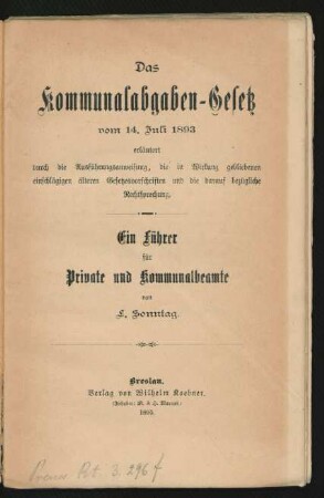 2: Das Kommunalabgaben-Gesetz vom 14. Juli 1893 erläutert durch die Ausführungsanweisung, die in Wirkung gebliebenen einschlägigen älteren Gesetzesvorschriften und die darauf bezügliche Rechtsprechung : ein Führer für Private und Kommunalbeamte