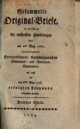 Gesammelte Originalbriefe [über die extraordinari Kammergerichts-Visitations- und Revisions-Deputation], 3