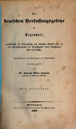 Die deutschen Verfassungsgesetze der Gegenwart : einschließlich der Grundgesetze des deutschen Bundes und der das Verfassungsrecht der Einzelstaaten direct betreffenden Bundesbeschlüsse, [2,1]. Erste Fortsetzung