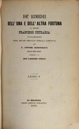 De' rimedii dell' una e dell' altra Fortuna di Messer Francesco Petrarca volgarizzati nel buon secolo della lingua. 1