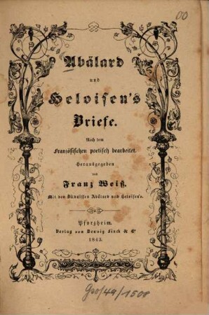 Abälard und Heloisen's Briefe : Nach dem Französischen poetisch bearbeitet. Herausgegeben von Franz Weiss. Mit den Bildnissen Abälard und Heloisen's.