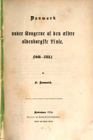 Danmark under Kongerne af den aeldre oldenborgske Linie : (1448 - 1523) Af Fr. Hammerich