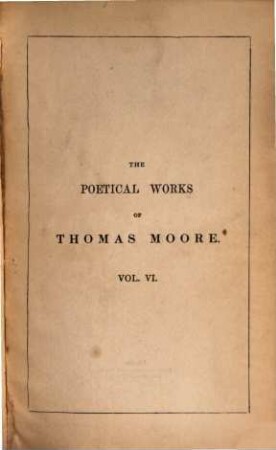 The poetical works of Thomas Moore : Collected by himself. In 10 volumes. 6