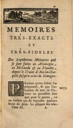 Mémoires et expeditions militaires qui se sont faites en Allemagne, en Hollande et ailleurs : depuis le traité d'Aix-la-Chapelle, jusqu'à celui de Nimégue. 2. - 374 S.